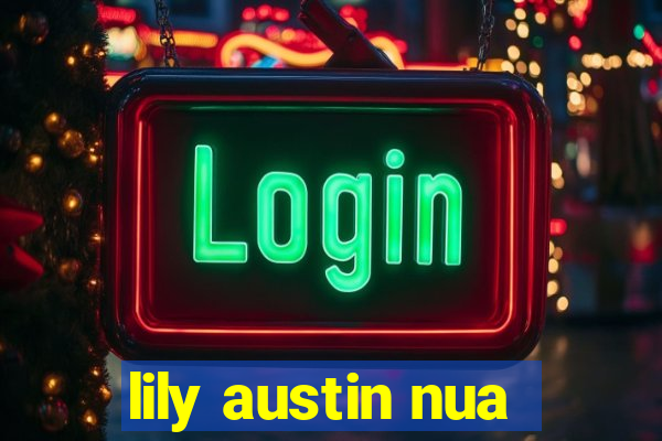 lily austin nua